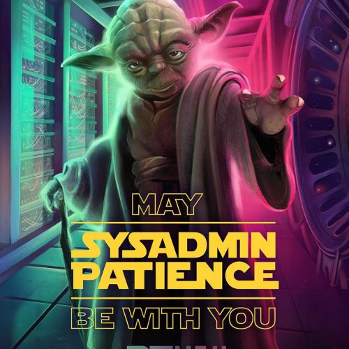 May sysadmin patience be with you